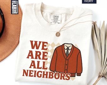 We Are All Neighbors Comfort Colors T-Shirt, Community Shirt, Inclusive Apparel, Unity Tee, All Are Welcome T-Shirt, Positive Message Shirt