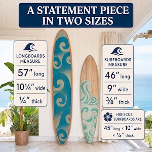 May include: Two wooden surfboards with wave patterns. The left board measures 57 inches long, 10.25 inches wide, and 0.25 inches thick. The right board measures 46 inches long, 9 inches wide, and 0.375 inches thick. Text includes A STATEMENT PIECE IN TWO SIZES.