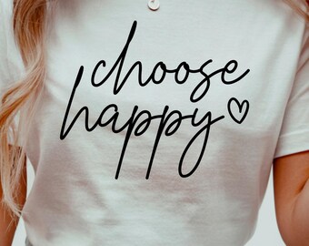 Inspirational Gift Shirt for Her | Choose Happy Birthday or Graduation Tee for Best Friend or Family Member