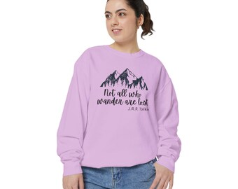Not All That Wander Are Lost Adventure Sweatshirt - Hiking Travel Quote Pullover Gift