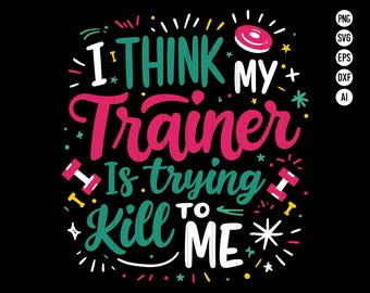 Acho que meu treinador está tentando me matar SVG, design de citação engraçada de condicionamento físico, clipart de humor de academia para entusiastas de exercícios, presente para amantes de exercícios
