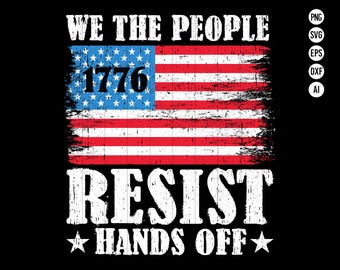 Noi, il popolo, resistiamo 1776 SVG Bandiera americana 13 colonie Giorno dell'indipendenza 4 luglio / PNG sublimazione grunge usurato