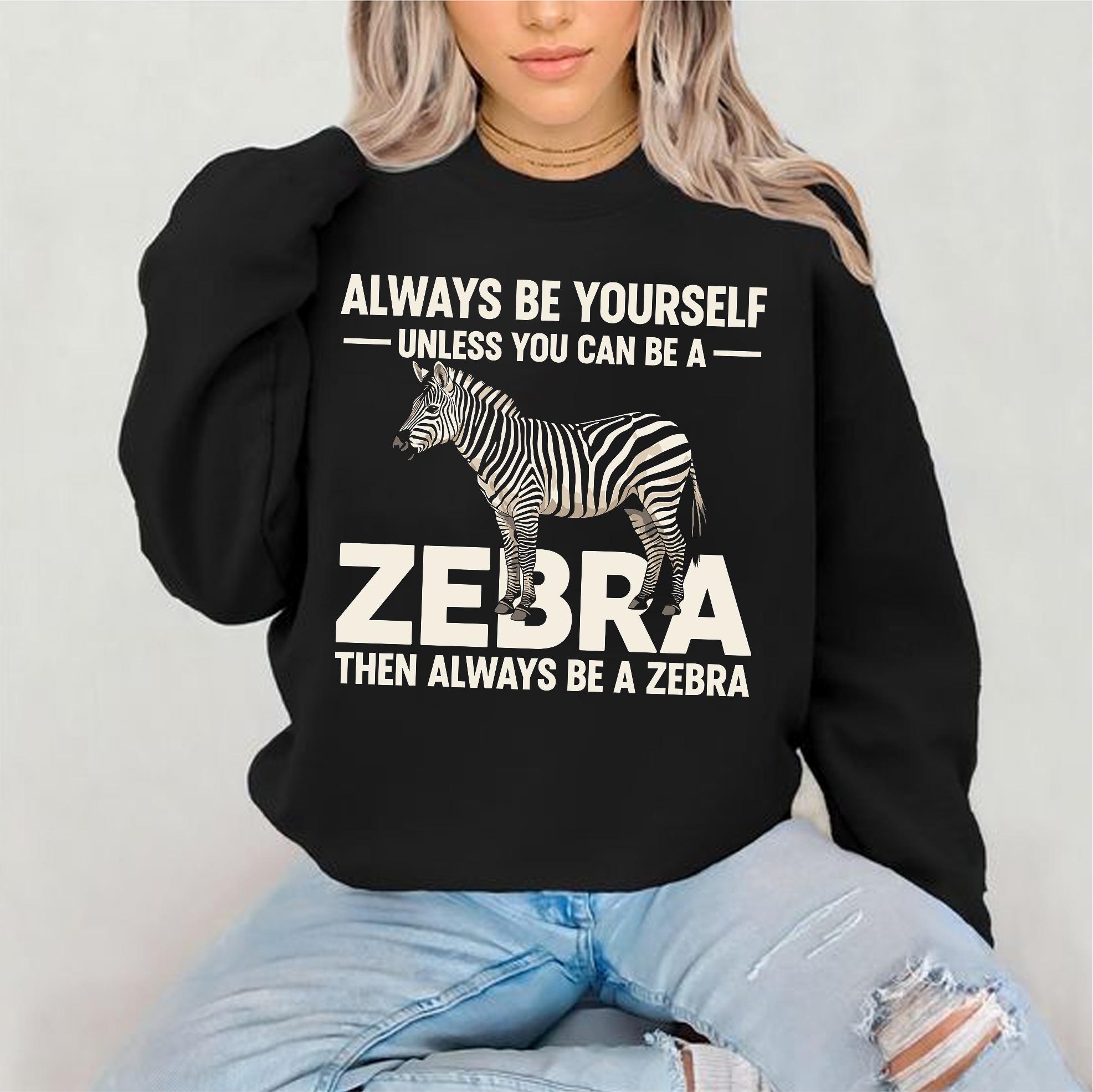 Funny Zebra SVG PNG, Always Be Yourself Unless You Can Be a Zebra Then ...