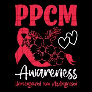 May include: Pink and white graphic design with the text "PPCM Awareness Unrecognized and Misdiagnosed". The design features a pink ribbon, flowers, and hearts.