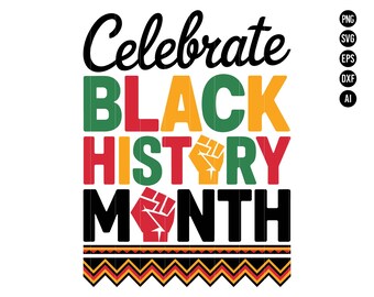 Celebrate Black History PNG Black History Month SVG Black History Svg Juneteenth Png SVG African American Png Digital Download