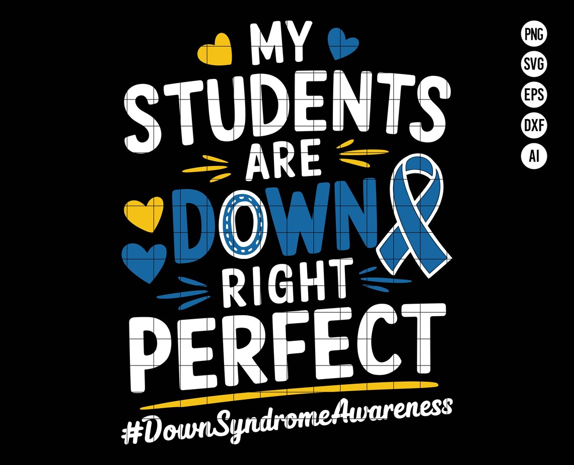 My Students Are Down Right Perfect SVG PNG, Down Syndrome Awareness ...