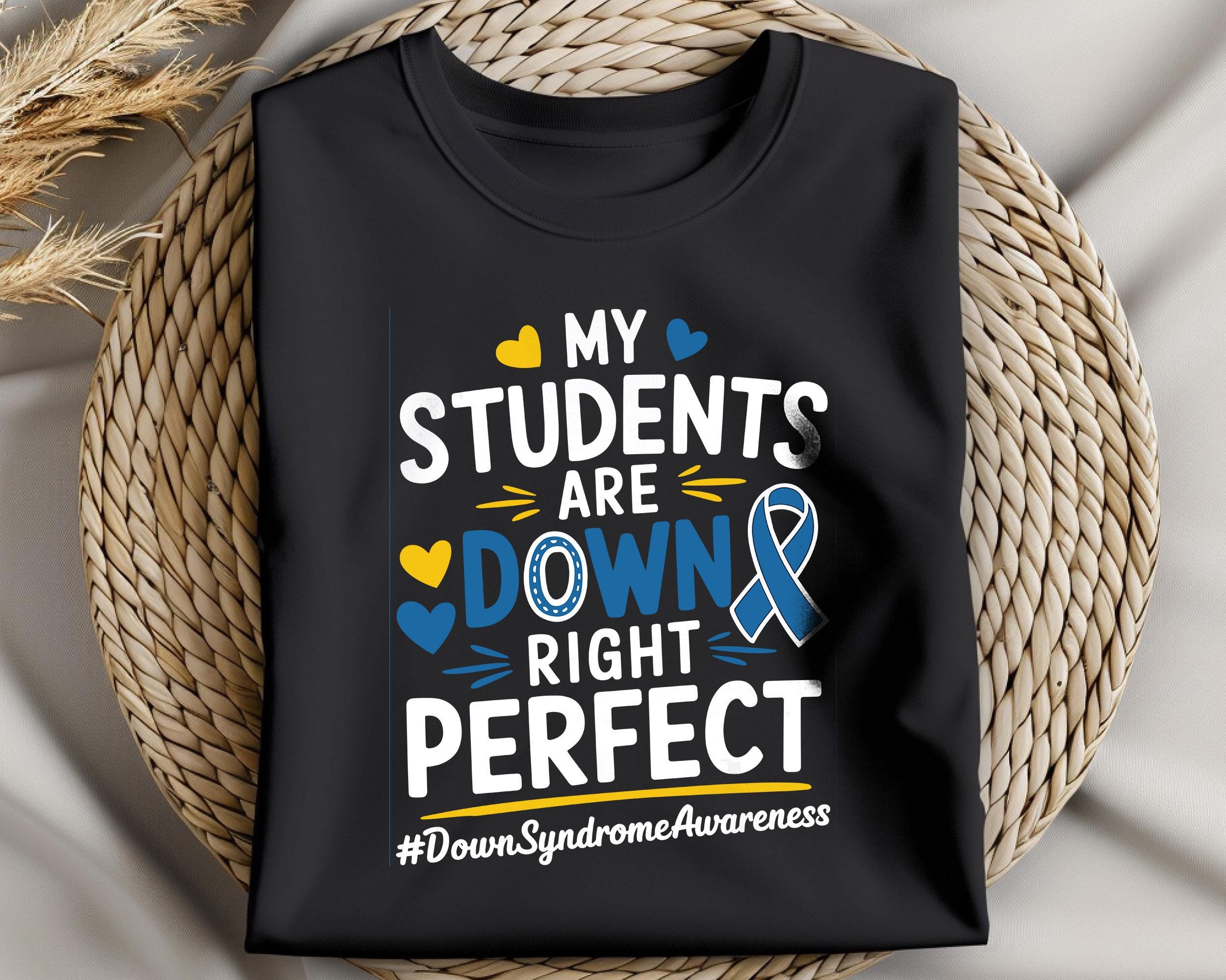 My Students Are Down Right Perfect SVG PNG, Down Syndrome Awareness ...