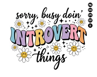 Sorry Busy Doin Introvert Things SVG PNG, Funny Introvert SVG Sticker Png, Mental health Svg design Digital Download Design