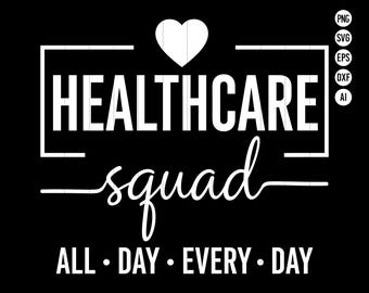 Healthcare Squad All Day Every Day SVG PNG Medical Worker Nurse Doctor Appreciation Clipart for Hospital Hero Team Support Design