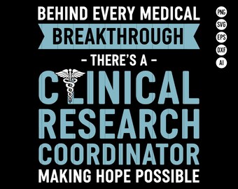 Behind Every Medical Breakthrough Clinical Research Coordinator Design SVG PNG, Healthcare Appreciation Shirt, Research Coordinator SVG