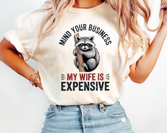 Mind Your Business My Wife Is Expensive PNG Funny Husband Raccoon Pole Dance SVG Gas Daddy SVG Feral Dad Png Digital Download