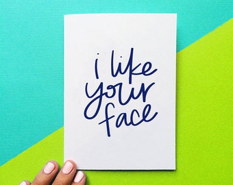 funny card, i like your face, mother's day gift for her, snarky anniversary card for him, birthday card for mom, best friend gift