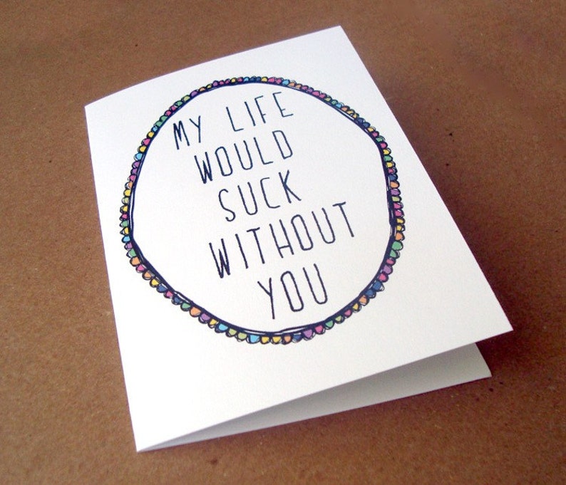 funny mother's day card for her, my life would suck without you, gift for mom, romantic card, birthday card for him, best friend gift image 3