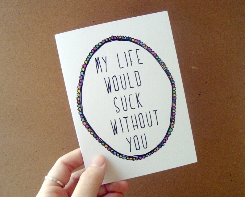 funny mother's day card for her, my life would suck without you, gift for mom, romantic card, birthday card for him, best friend gift image 4