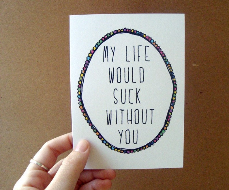 funny mother's day card for her, my life would suck without you, gift for mom, romantic card, birthday card for him, best friend gift image 2