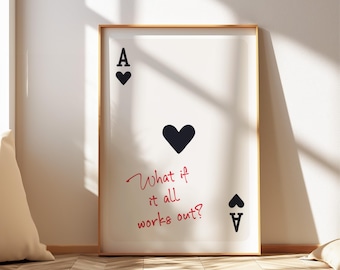 What If It All Works Out ACE OF HEARTS Poster, Trendy Wall Art, Affirmation Quote, Retro Trendy Aesthetic Wall Art, Playing Card Wall Art