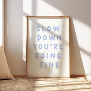 Slow Down You&#39;re Doing Fine - Trendy Wall Art Print - Light Blue Wall Art - Cute Quote for Bedroom - Digital Download Art