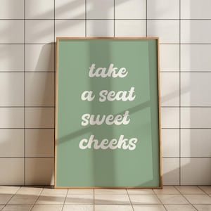 Take a Seat Sweet Cheeks Wall Art - Sage Green Wall Art, Funny Cute Bathroom Art, Trendy Girly Wall Art, Funky Wall Art, Digital Download