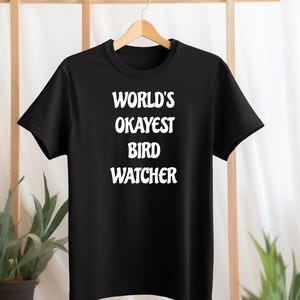 Worlds okayest bird watcher, funny gift for bird watcher, cute bird shirt, gift for bird nerd, retro vintage birds, unisex bird Tshirt