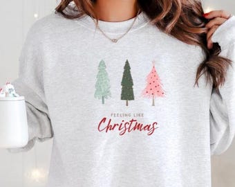 Feeling Like Christmas Shirt & Sweatshirt - Festive Holiday Trees Hoodie -  Cozy Winter Aesthetic Gift - Vintage-Inspired Christmas Apparel
