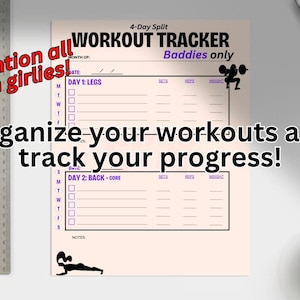 May include: A printable workout tracker with a pink and purple color scheme. The tracker is titled "4-Day Split Workout Tracker Baddies Only". The tracker includes sections for "Day 1: Legs" and "Day 2: Back + Core".