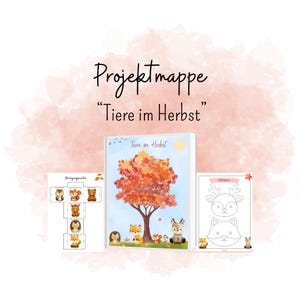 Könnte beinhalten: Lehrmaterial mit dem Text "Projektmappe Tiere im Herbst". Das Hauptbild ist ein Buch mit einer Aquarellillustration eines Baumes mit orangefarbenen und roten Blättern, umgeben von Waldtieren. Zusätzliche Blätter enthalten Tierillustrationen.