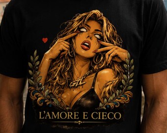 L'AMORE È CIECO | Liebe ist blind Luxus Streetwear T-Shirt | Italienisches Kunst Grafik-Hemd | Schnapp Die Beute