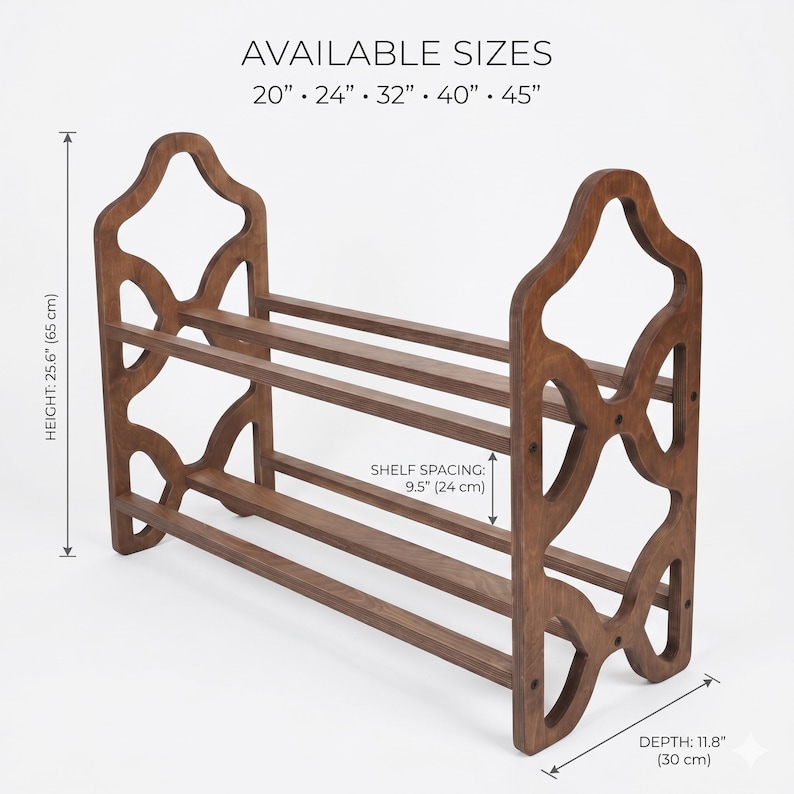 May include: A wooden shoe rack with a dark brown finish. The rack has three shelves and decorative side panels. Available sizes are 20", 24", 32", 40", and 45". The height is 25.6" (65 cm), shelf spacing is 9.5" (24 cm), and depth is 11.8" (30 cm).