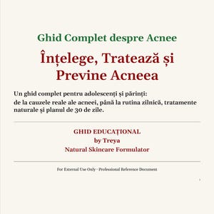 May include: A white document with text in green and maroon. The title reads "Ghid Complet despre Acnee" and "Înțelege, Tratează și Previne Acneea." It's a guide for teens and parents about acne, including causes, daily routines, and treatments.