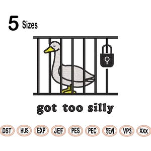 Machine Embroidery Got Too Silly | Silly Goose Embroidery Design 5 Sizes | Silly Goose embroidery | Got too silly Dst | Fast Download