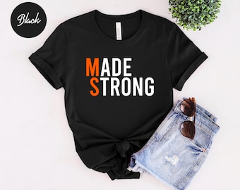 Multiple Sclerosis Made Strong Unisex T-shirt, Multiple Sclerosis Awareness Shirt, MS Warrior Tee, Family Shirt, MS Shirt, Cancer Tee