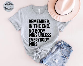 Erinnere dich daran, dass am Ende niemand gewinnt, wenn nicht jeder Unisex T-Shirt, Inspirationszitat, Fox-Springsteen-Zitat gewinnt