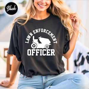 Lawn Enforcement Officer Unisex T-shirt, Gardening Shirt, Gardener Dad Shirt, Lawn Mower Shirt, Fathers Day Tee, Lawn Guy Tee, Gift For Dad