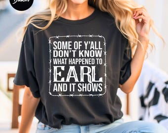 Einige von Ihnen wissen nicht, Unisex T-Shirt, Country-Musik-T-Stück, Dixie-Küken, auf Wiedersehen Graf, was mit Graf-Hemd geschehen ist, Graf hatte, um T-Stück zu sterben