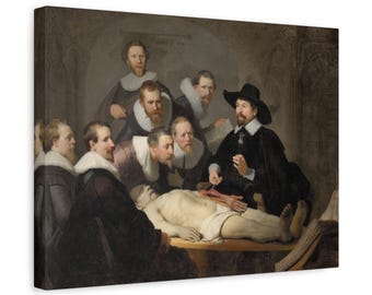 May include: A canvas print of Rembrandt's "The Anatomy Lesson of Dr. Nicolaes Tulp." The artwork depicts a group of men observing a dissection. The central figure, in a black hat, is performing the dissection. The scene is set in a dimly lit room.