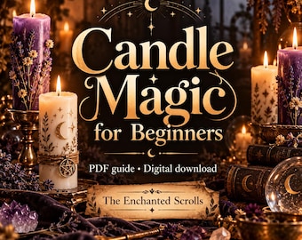May include: A digital PDF guide titled Candle Magic for Beginners by The Enchanted Scrolls. The image features lit purple and white candles, dried lavender, crystals, and old books, creating a warm, atmospheric scene with golden text.