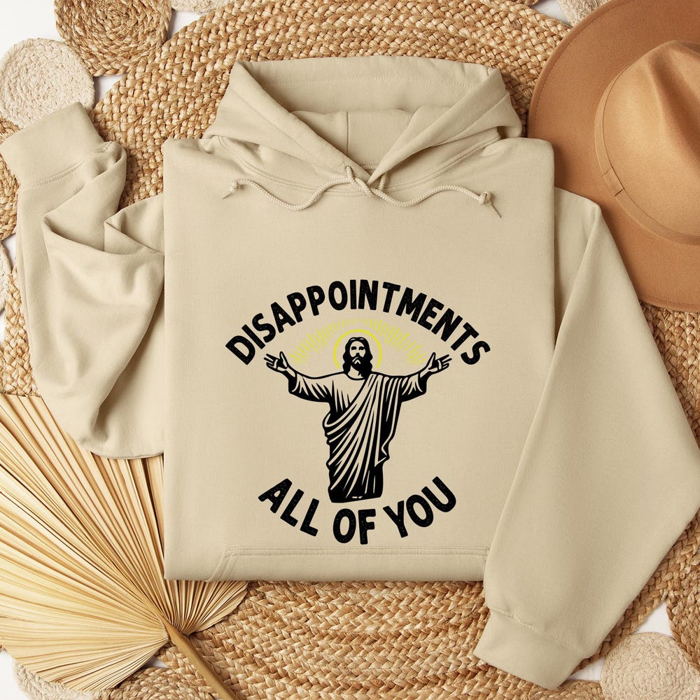 Disappointments All Of You Hoodie, Funny Jesus Meme Hoodie, Trendy Religious Hoodie, Christianity Hoodie,Jesus Loves You Hoody Realtorgift