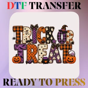 May include: A DTF transfer graphic featuring the text TRICK OR TREAT in block letters. The letters are decorated with Halloween patterns including orange and black plaid, ghosts, bats, pumpkins, a witch hat, and a cauldron on a white background.