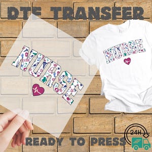 May include: White t-shirt with the word "NURSE" in a colorful design, featuring medical symbols and a heart with a heartbeat line. A clear transfer sheet with the same design is held up, and the words "READY TO PRESS" are visible.