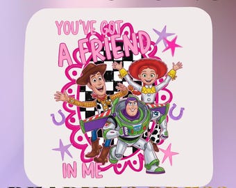 You've Got A Friend In Me DTF Transfer, Ready to Press, Pink Toy Cowboy Shirt Design for Heat Press, Cute Buzz Woody Jessie Iron Prints