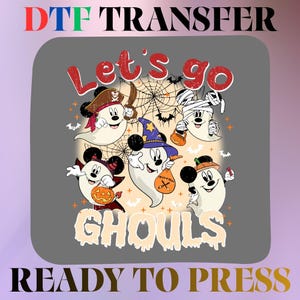 May include: A DTF transfer sheet featuring the text Let's go GHOULS and five cartoon ghosts with mouse ears in Halloween costumes, including a pirate, a mummy, a vampire, a wizard, and a pumpkin, set against a spiderweb and bat background.