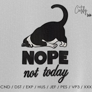 Machine Embroidery Design Files For Cat, Nope Not Today Lazy Cat Embroidery File, Kitten Machine Embroidery Design, Instant Download.