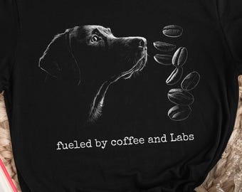 Labrador Retriever T-Shirt, Fueled by Coffee and Labs Shirt, Funny Lab Lover Gift, Dog Mom Dad Tee, Coffee Dog Owner Top, Labrador Gift Her
