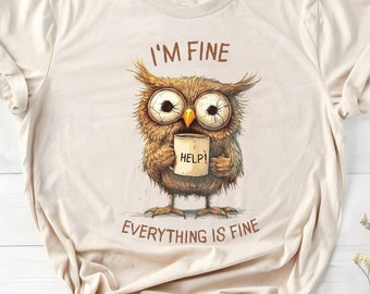 Funny Owl T-Shirt, Coffee Lover Humor Tee, Everything is Fine Shirt, Stress Relief Gift, Cute Owl Graphic Tee, Quirky Overworked Shirt