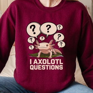 Funny Axolotl Sweatshirt, Cute Amphibian Lover Gift, Quirky Axolotl Graphic Shirt, Animal-Themed Apparel, Unique Birthday Gift Idea for Her