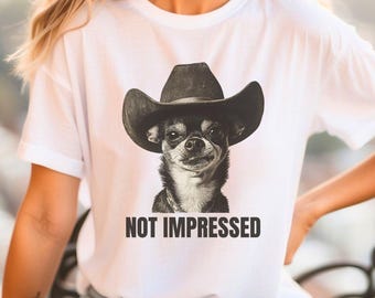 Funny Chihuahua T-Shirt, Cowboy Chihuahua Meme Tee, Grumpy Chi Attitude Gift Shirt for Her or Him, Western Graphic, Not Impressed T-Shirt