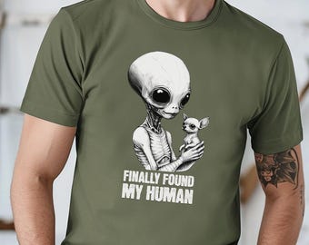 Chihuahua Alien T-Shirt, Funny Chihuahua Shirt, Finally Found My Human Tee, Cute Chi Mom Dad Gift, Chihuahua Meme, Funny Small Dog Owner Tee