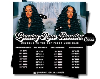 May include: A black and white graphic with the text "Luxury Raw Bundles" in a stylized font. The graphic also includes the text "Welcome to the Top Floor Luxe Hair" and a price list for different lengths of hair bundles. The price list includes the following categories: Straight Hair Bundles, Body Wave Bundles, Kinky Curly Bundles, and 613 Straight Bundles. The graphic also includes the text "Made in Canva" and a social media handle.