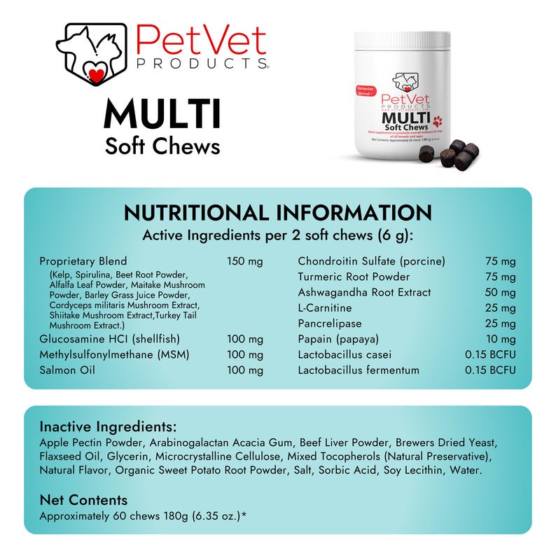 May include: PetVet Multi Soft Chews nutritional information label with a list of active ingredients and their amounts per 2 soft chews (6 grams). The label also lists inactive ingredients and net contents.