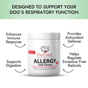 May include: White container of PetVet Products Allergy Soft Chews for dogs. The container has a red and white dog illustration and the text "Veterinarian Approved". The container is on a white background with text describing the benefits of the product, including supporting respiratory function, enhancing immune response, providing antioxidant defense, helping regulate excessive free radicals, and supporting digestion.